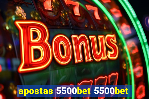 apostas 5500bet 5500bet